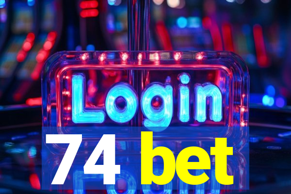 74 bet
